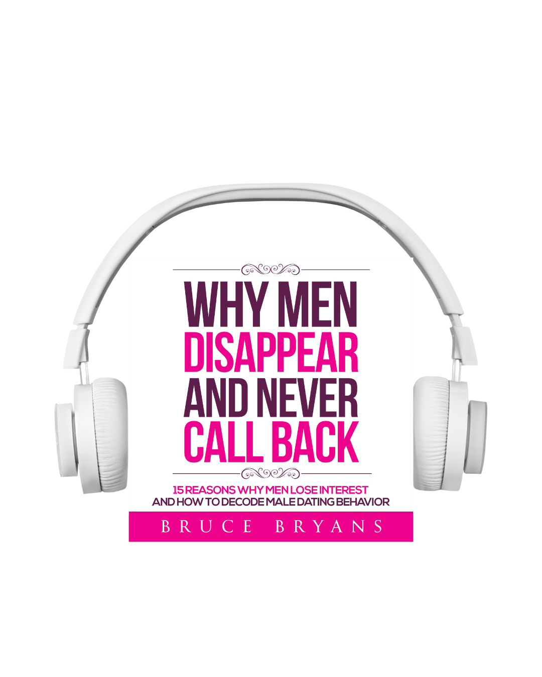 Why Men Disappear And Never Call Back: 15 Reasons Why Men Lose Interest and How to Decode Male Dating Behavior (Audiobook)