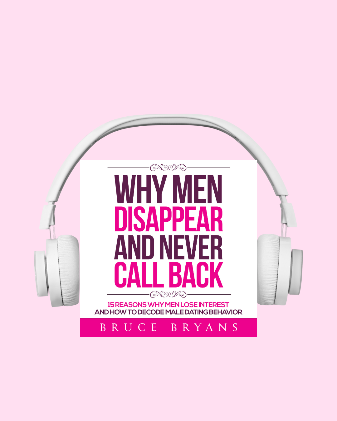 Why Men Disappear And Never Call Back: 15 Reasons Why Men Lose Interest and How to Decode Male Dating Behavior (Audiobook)