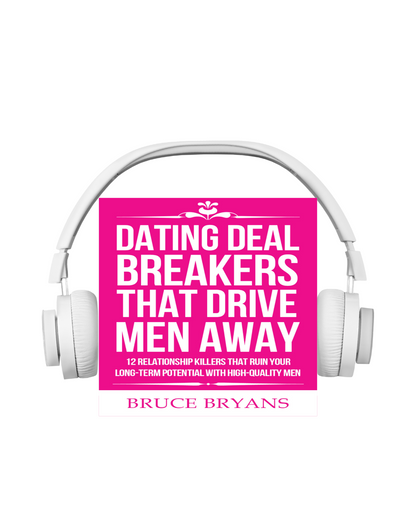 Dating Deal Breakers That Drive Men Away: 12 Relationship Killers That Ruin Your Long-Term Potential with High-Quality Men (Audiobook)