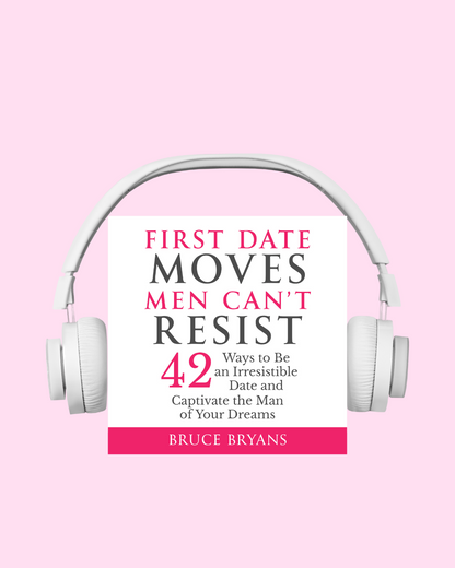First Date Moves Men Can’t Resist: 42 Ways to Be an Irresistible Date and Captivate the Man of Your Dreams (Audiobook)