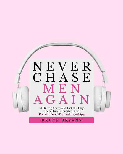 Never Chase Men Again: 38 Dating Secrets to Get the Guy, Keep Him Interested, and Prevent Dead-End Relationships (Audiobook)