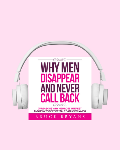 Why Men Disappear And Never Call Back: 15 Reasons Why Men Lose Interest and How to Decode Male Dating Behavior (Audiobook)