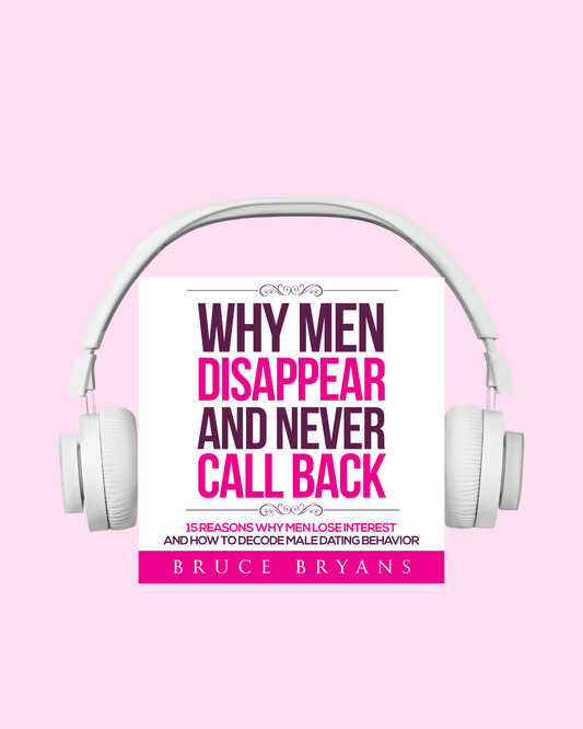 Why Men Disappear And Never Call Back: 15 Reasons Why Men Lose Interest and How to Decode Male Dating Behavior (Audiobook)